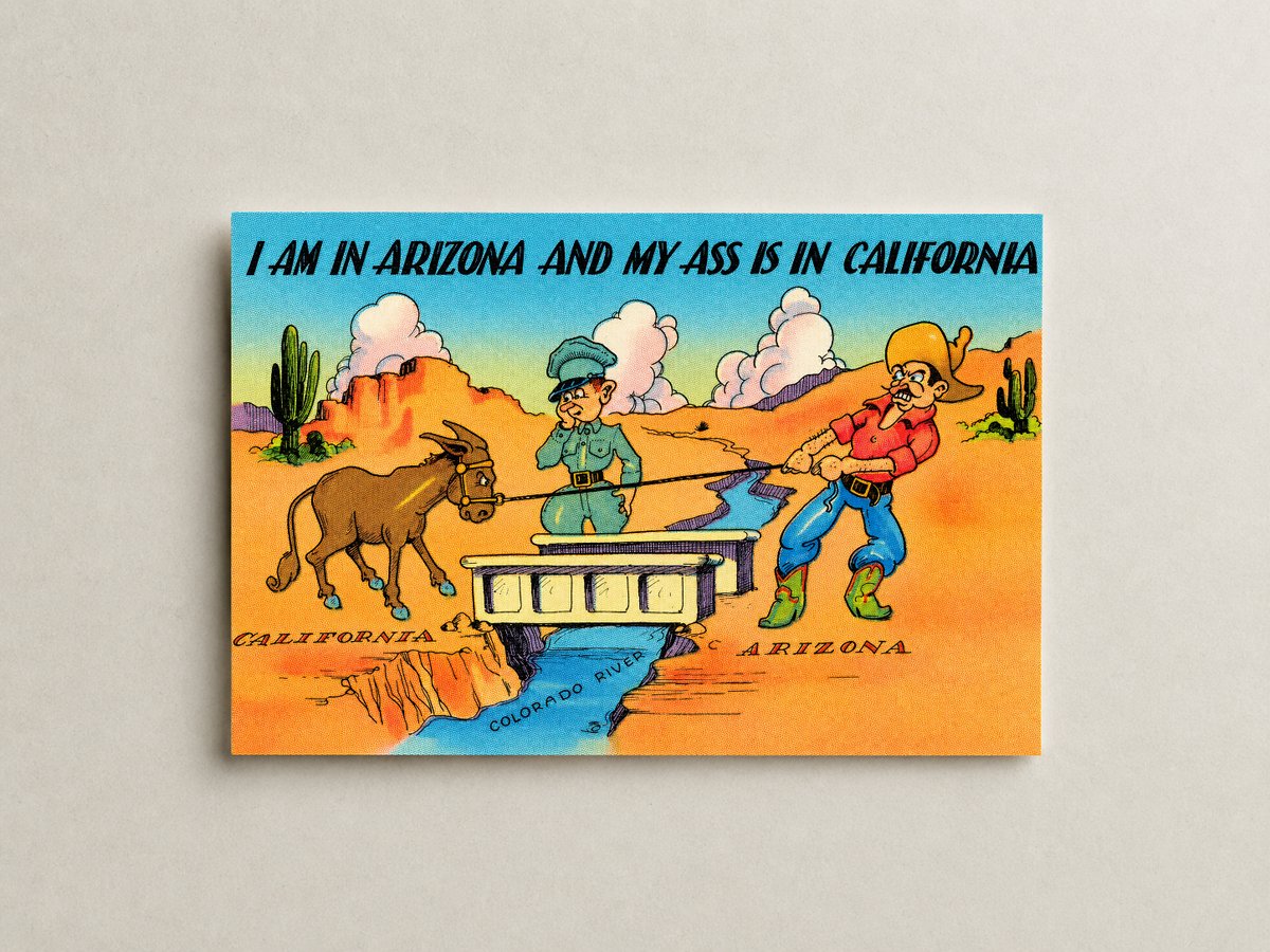 AZ: I am in Arizona and my ass is in California