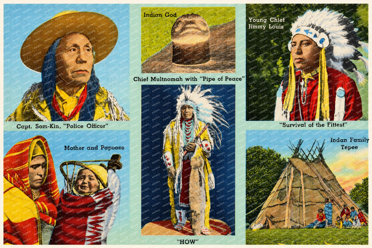 Portland, OR: Capt. Som-Kim, "Police Officer". Indian God. Young Chief Jimmy Louis, "Survival of the fittest". Mother and Papoose. Chief Multnomah with "Pipe of Peace", "How". Indian family tepee