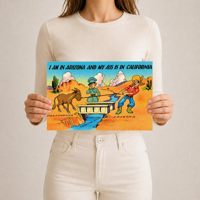 AZ: I am in Arizona and my ass is in California
