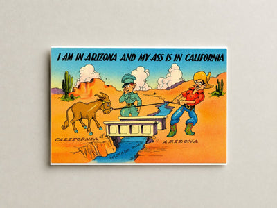 AZ: I am in Arizona and my ass is in California