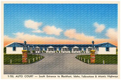 Blackfoot, ID: Y-Tel Auto Court- south entrance to Blackfoot, Idaho, Yellowstone & Atomic highways