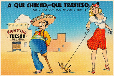 Tucson, AZ: A que Chucho,- que travieso, oh Chucho,- You naughty Boy!
