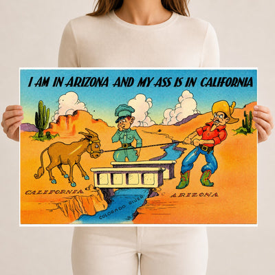 AZ: I am in Arizona and my ass is in California