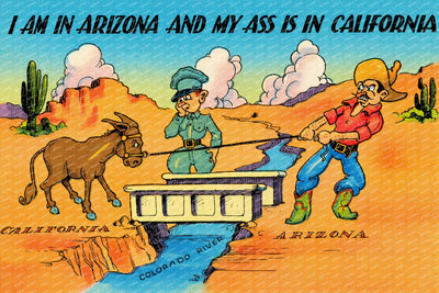 AZ: I am in Arizona and my ass is in California