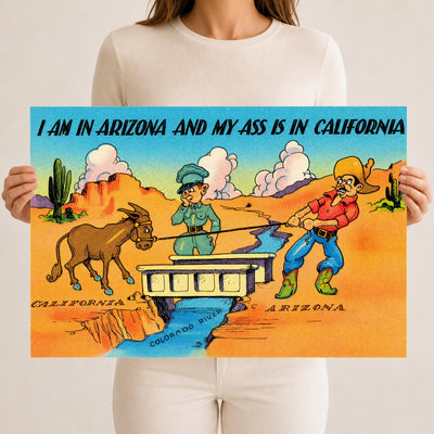 AZ: I am in Arizona and my ass is in California